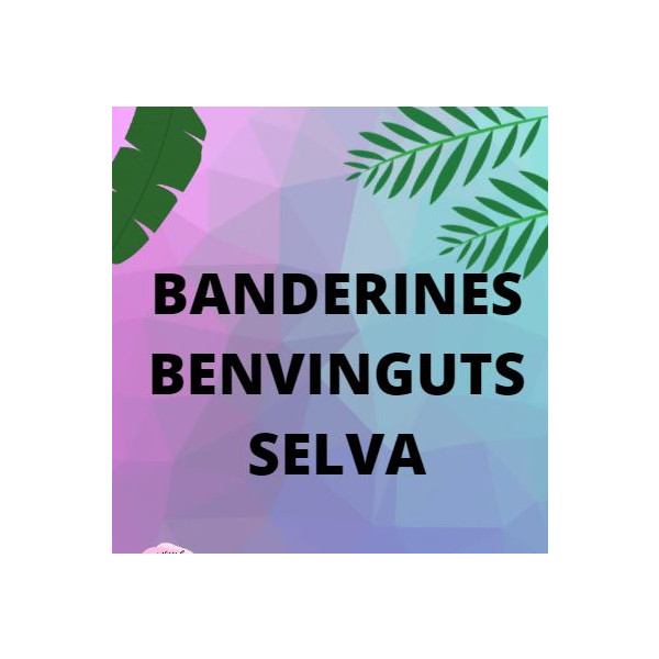 Banderins de la selva "Benvinguts"