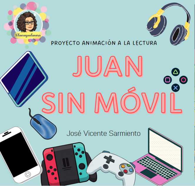 Proyecto de animación a la lectura "Juan sin móvil"