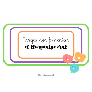 Targes per fomentar el llenguatge oral