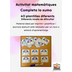 ACTIVITAT MATEMÀTIQUES: Completa la suma. 40 plantilles.  Material manipulatiu.