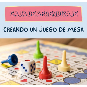CAJA DE APRENDIZAJE: CREANDO UN JUEGO DE MESA (CAST / CAT)