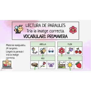 LECTURA DE PARAULES. TRIA LA IMATGE CORRECTA. VOCABULARI PRIMAVERA. ACTIVITAT MANIPULATIVA.