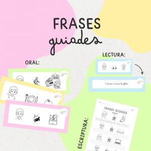 FRASES GUIADES: ESTRUCTURACIÓ ORAL, LECTURA I ESCRIPTURA