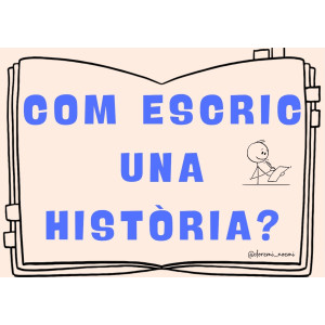 CÓM ESCRIC UNA HISTÒRIA?INICIACIÓ A L'EXPRESSIÓ ESCRITA