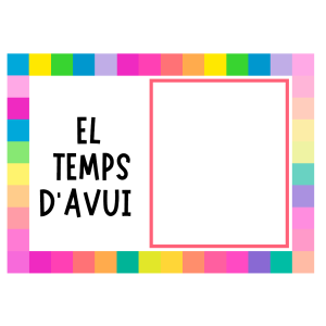 EL TEMPS. QUIN TEMPS FA AVUI? PLANTILLA BON DIA.