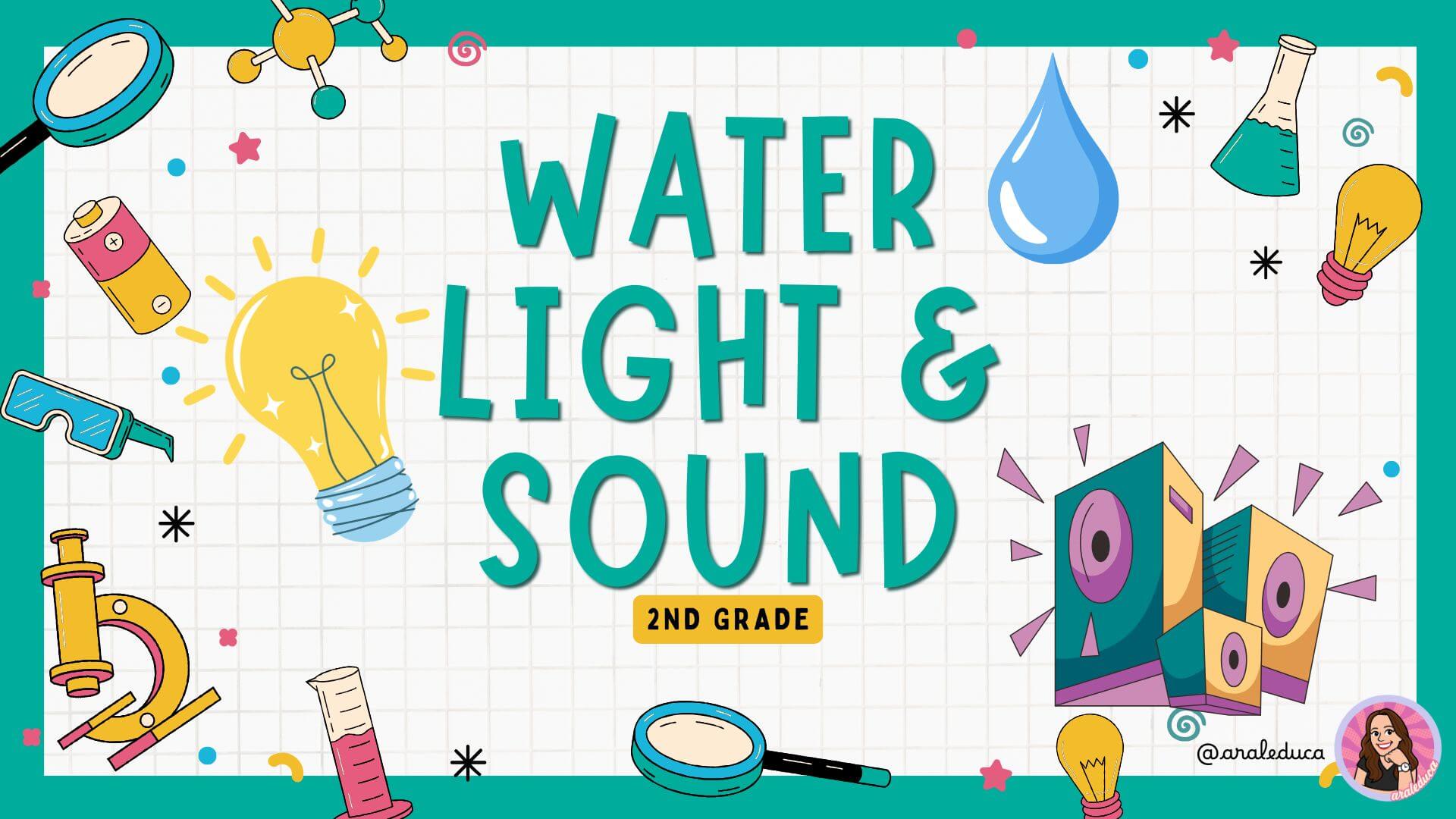 Water, light and sound.